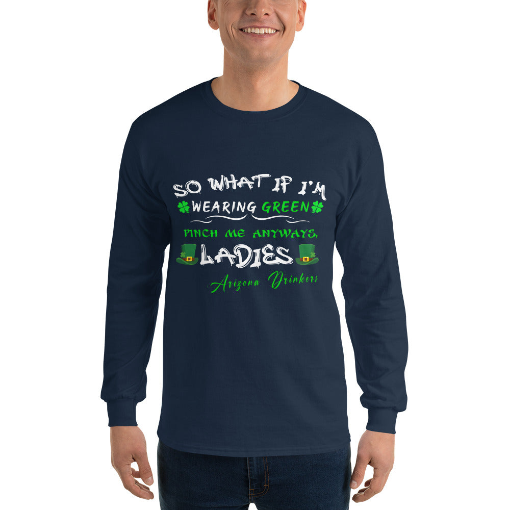 Men’s Long Sleeve Shirt with ST Patrick's Arizona Drinkers Text On Front