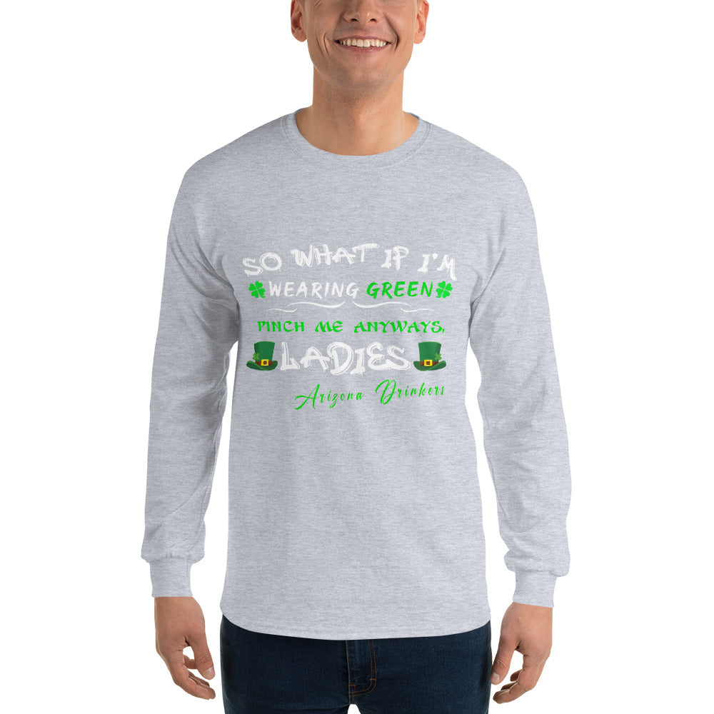 Men’s Long Sleeve Shirt with ST Patrick's Arizona Drinkers Text On Front